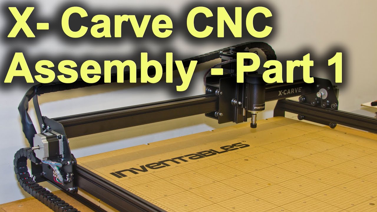 Original X-Carve Assembly - Part 1