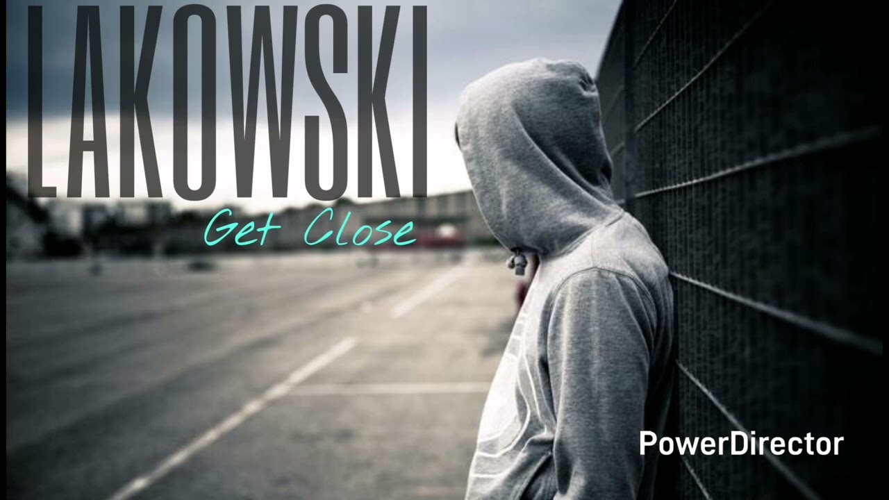LAKOWSKI - Get Close 🏵️