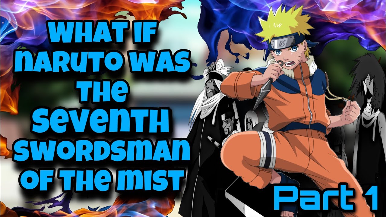 The Seventh Swordsman | What If Naruto Was The Seventh Swordsman Of The Mist | Part 1