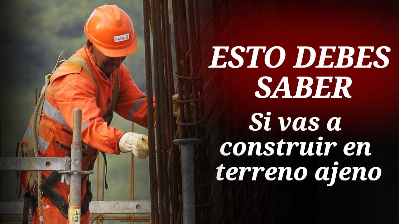 Si has construido en terreno ajeno, debes de ver esto