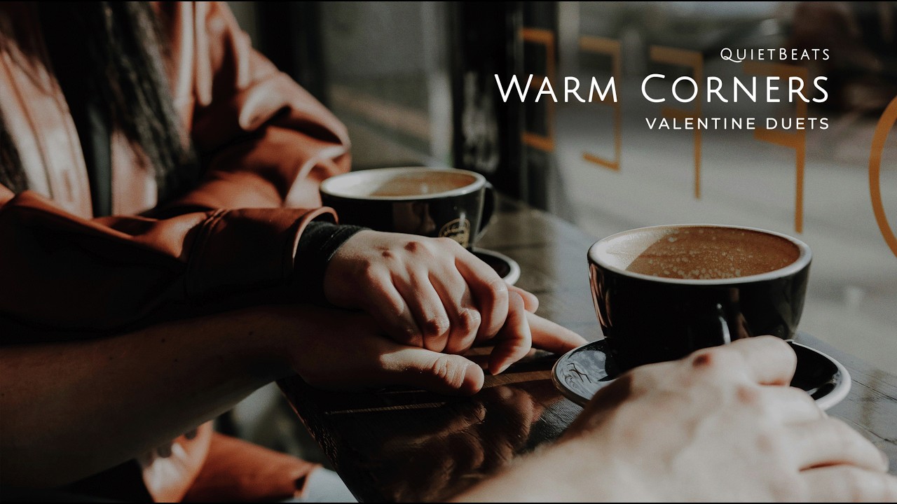 Playlist (no mid-roll ads) | Valentine Duets ☕ | Warm Corners | Quiet Beats for Quiet Moments
