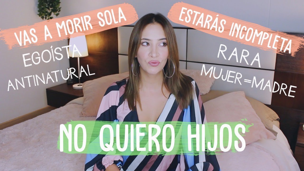 No quiero tener hijos y eso no me hace menos mujer 🙅🏻‍♀️| Nancy Loaiza