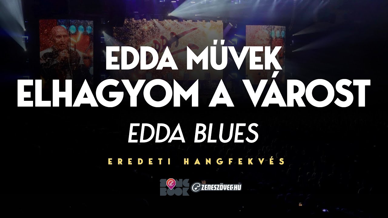 Elhagyom a várost: Edda Blues (karaoke verzió) - eredeti hangfekvés