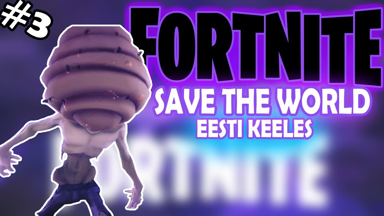 Fortnite Save The World #3 (EESTI KEELES!)