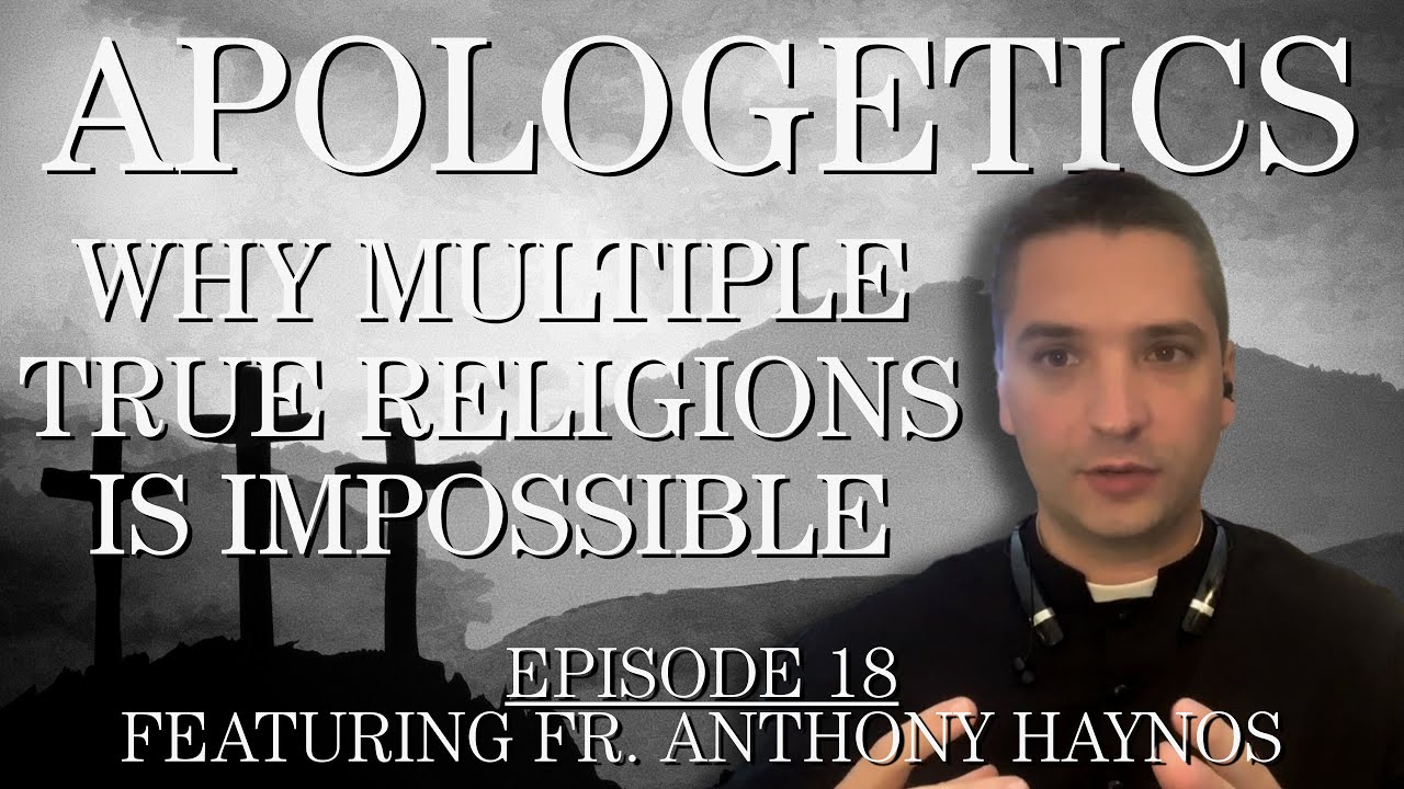 Why Multiple True Religions Is Impossible - Apologetics Series - Episode 18