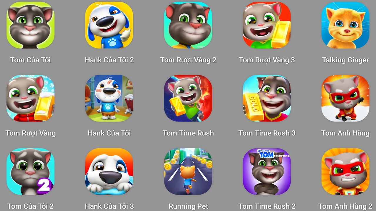 Talking Tom,My Tom 2,Talking Tom 2,Tom Gold Run,My Angela 2,Talking Ginger,Talking Ben 2,My Angela 3