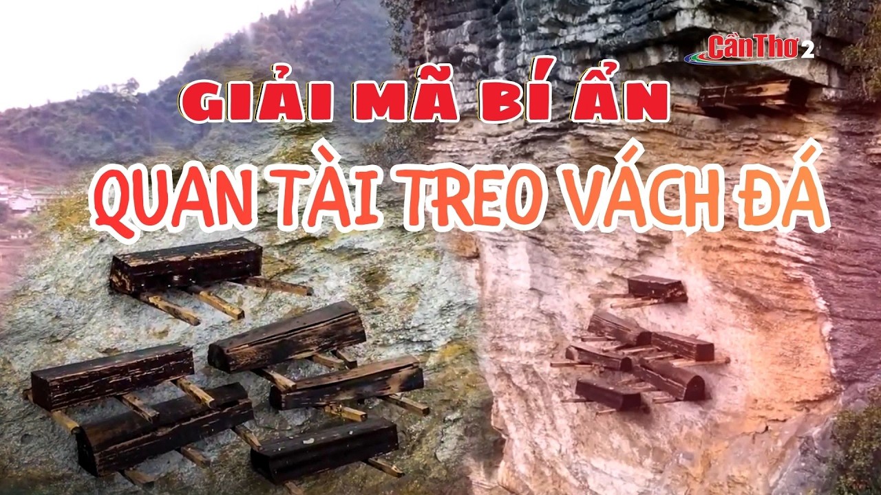 Giải mã bí ẩn quan tài treo vách đá | Cần Thơ