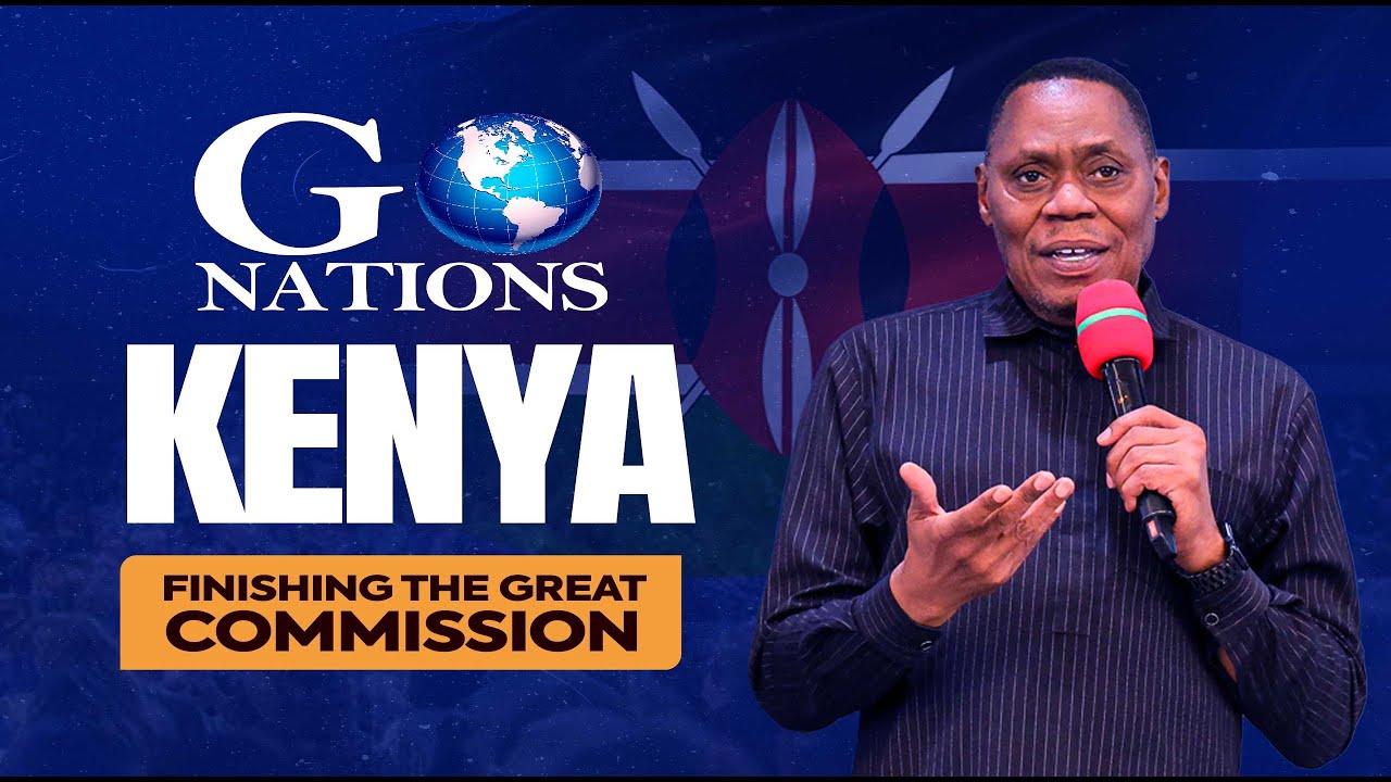 FINISHING THE GREAT COMMISSION | GO NATIONS KENYA | DR. JOHN W. MULINDE | SESSION 2