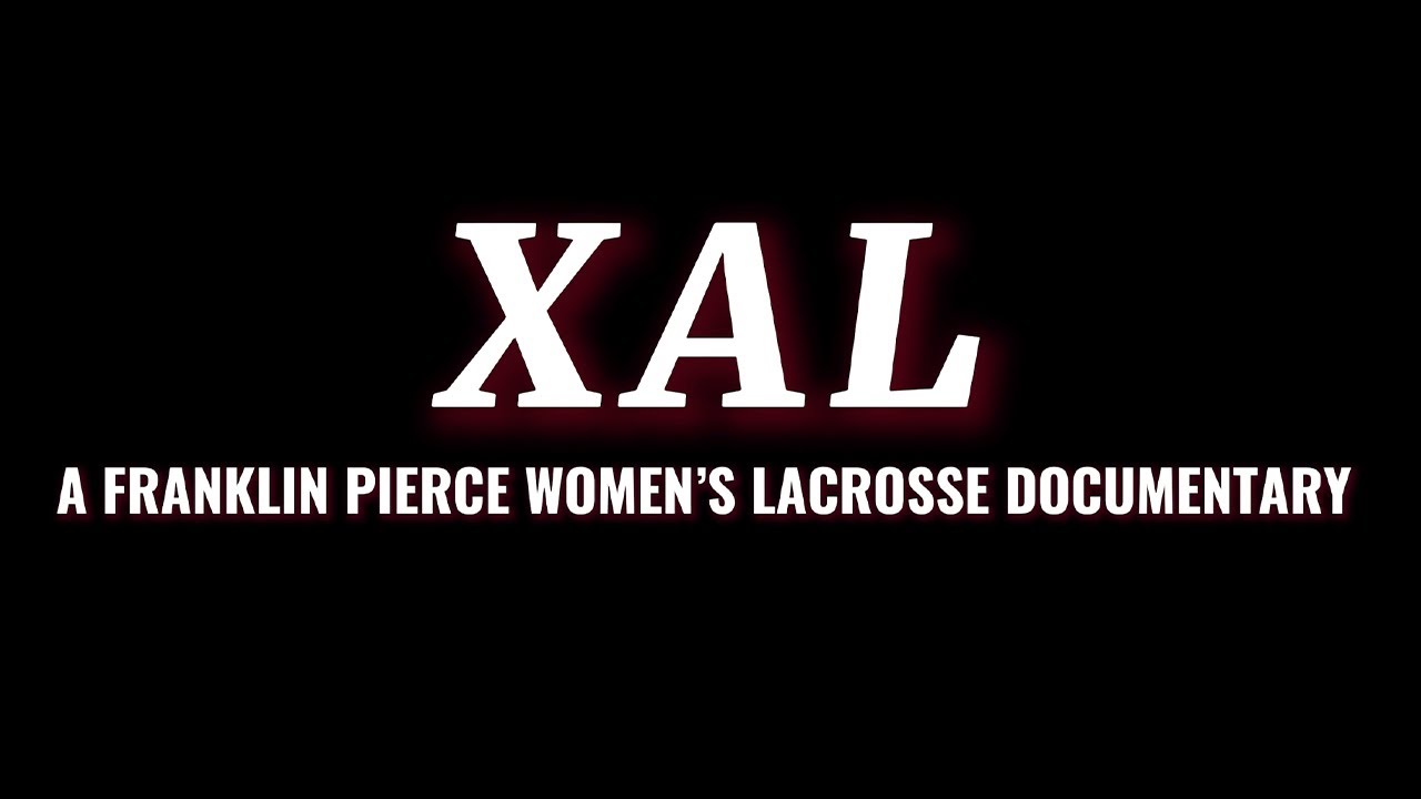 XAL | A Franklin Pierce Women's Lacrosse Documentary
