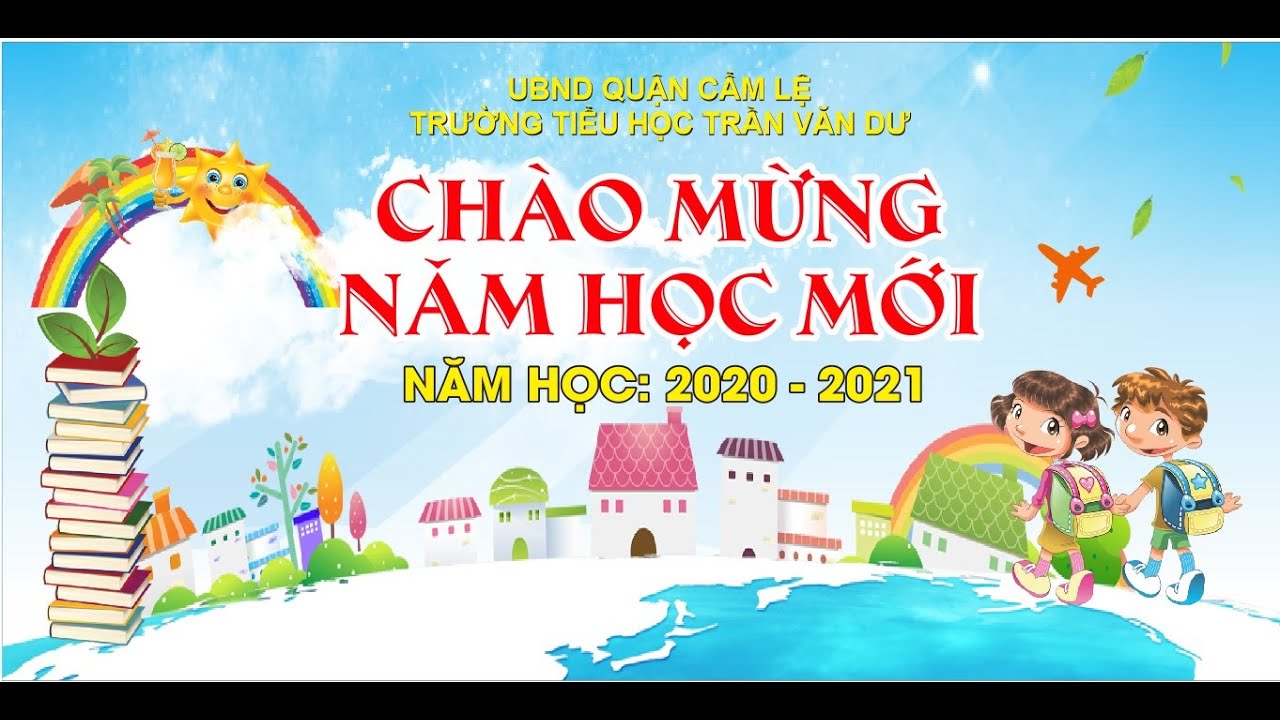 TIỂU HỌC TRẦN VĂN DƯ, CẨM LỆ - CHÀO NĂM HỌC MỚI 2020 - 2021