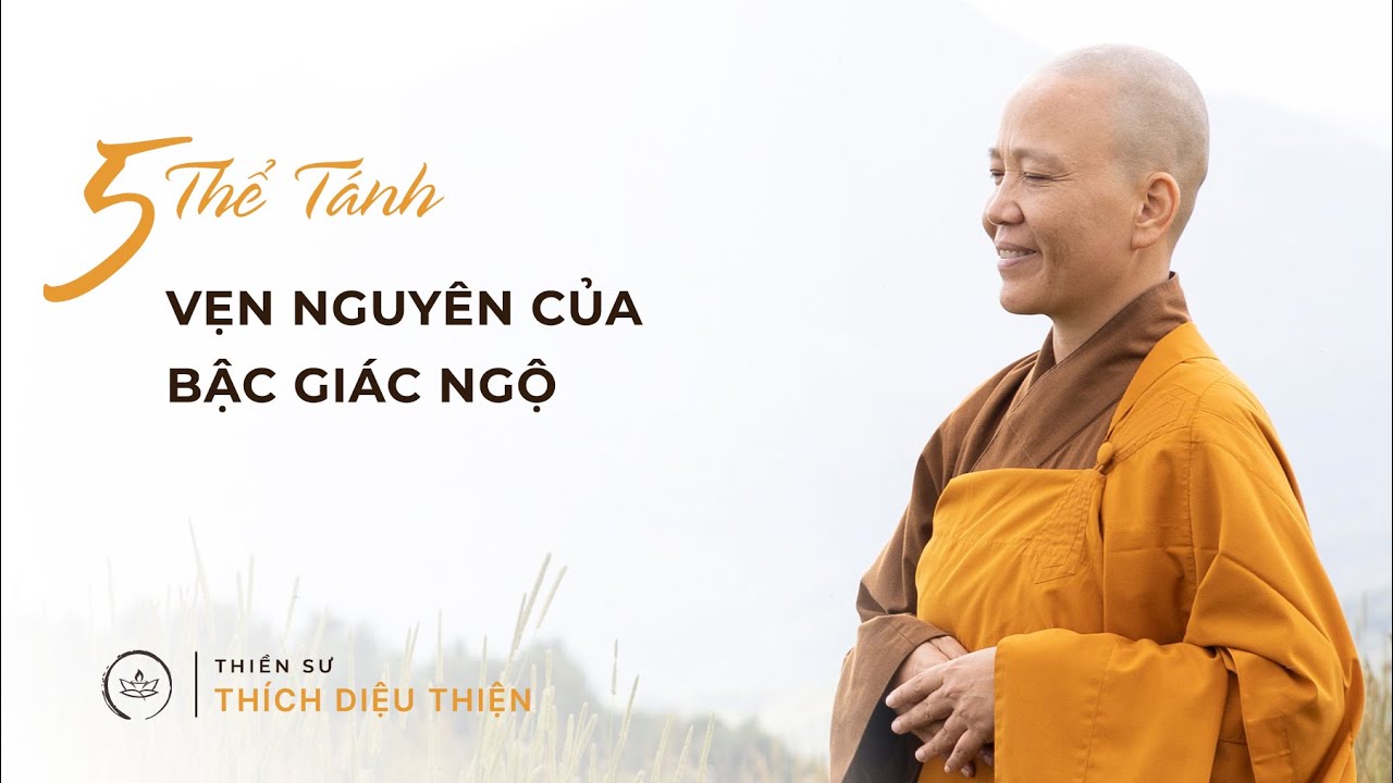 5 THỂ TÁNH VẸN NGUYÊN CỦA BẬC GIÁC NGỘ - Thiền sư THÍCH DIỆU THIỆN -Viện chủ Thiền Viện Phổ Môn, TX