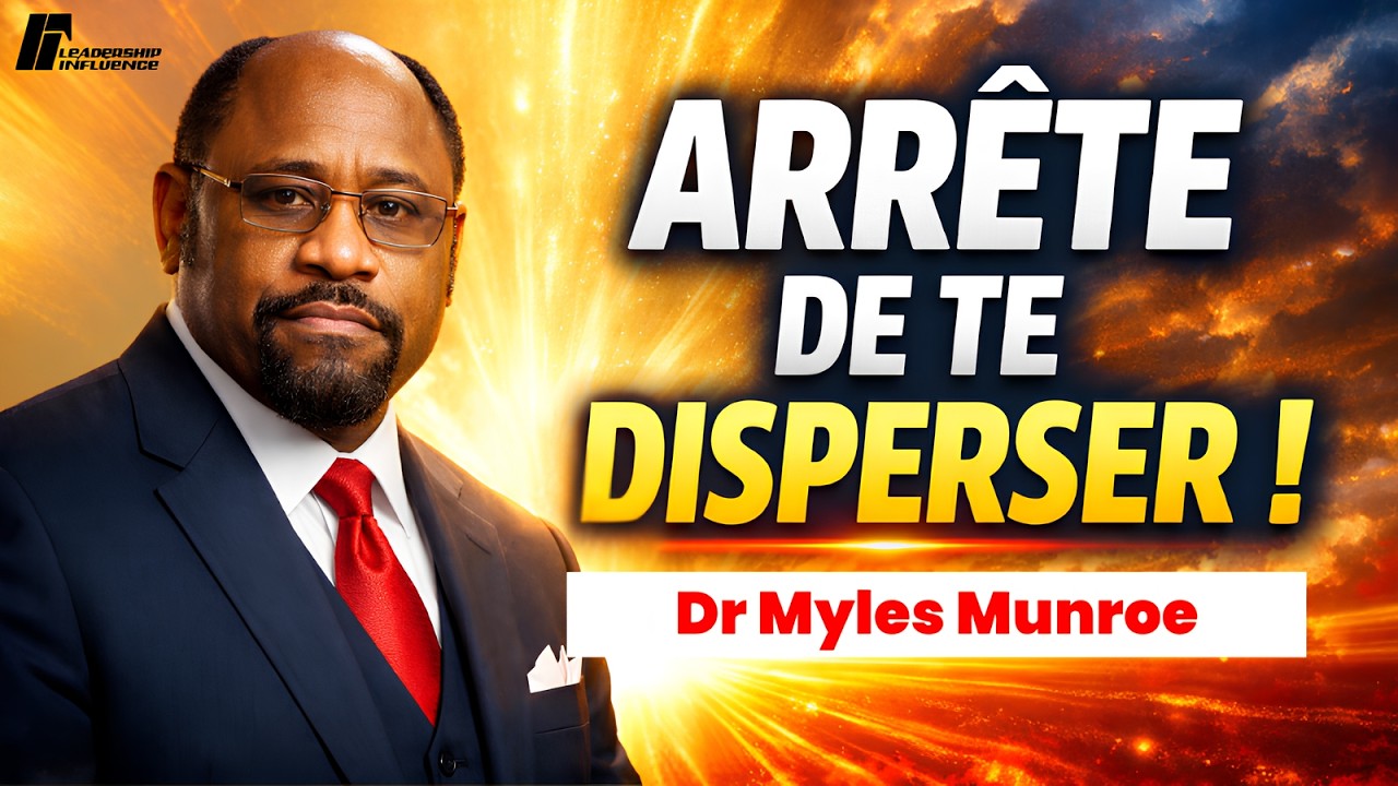 REFUSE LA DISTRACTION ET ENTRE DANS TA DESTINÉE | Leçon de Leadership du Dr Myles Munroe