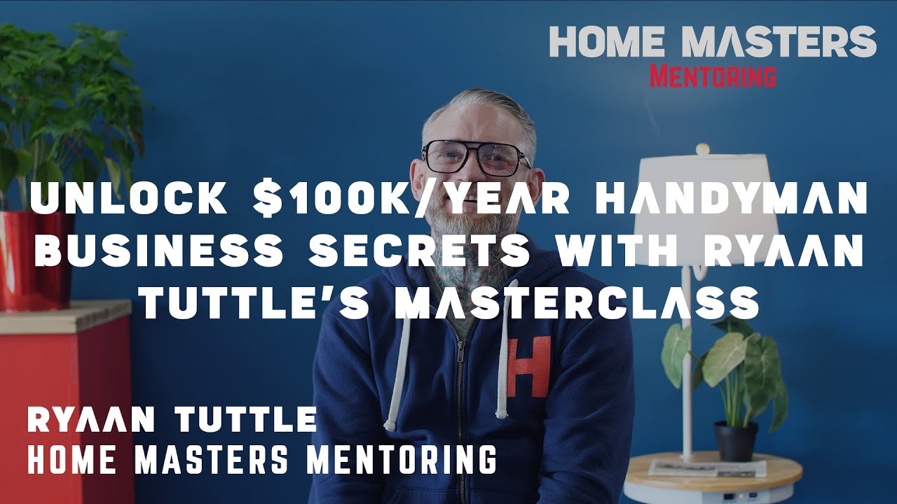 💲 Unlock $100k/Year Handyman Business Secrets with Ryaan Tuttle's Masterclass 🤑