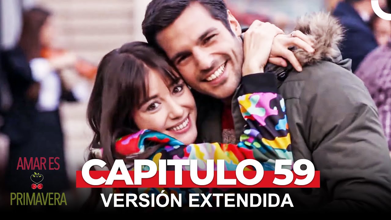 Amar Es Primavera Capitulo 59 (Versi&oacute;n Extendida)