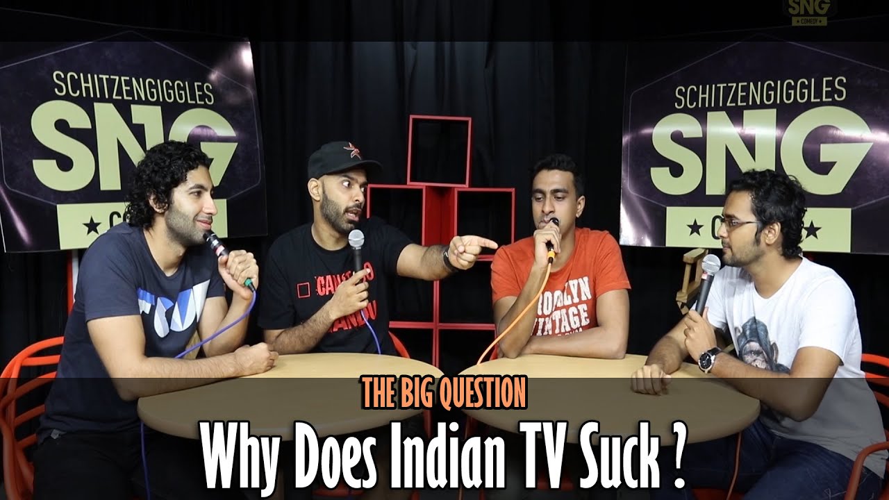SnG: Why Does Indian TV Suck? Part 1 | The Big Question Episode 7 | Video Podcast