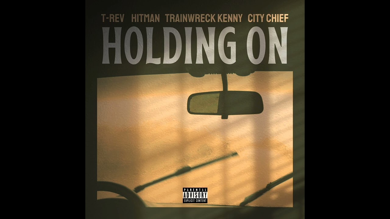 T-REV - Holding On (ft. Hitman, Trainwreck Kenny & City Chief)