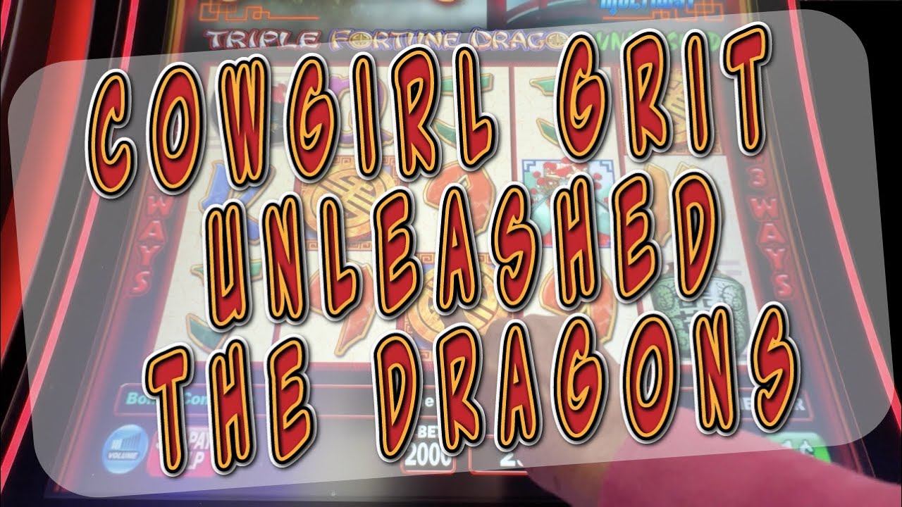 COWGIRL GRIT ~ UNLEASHED THE DRAGONS