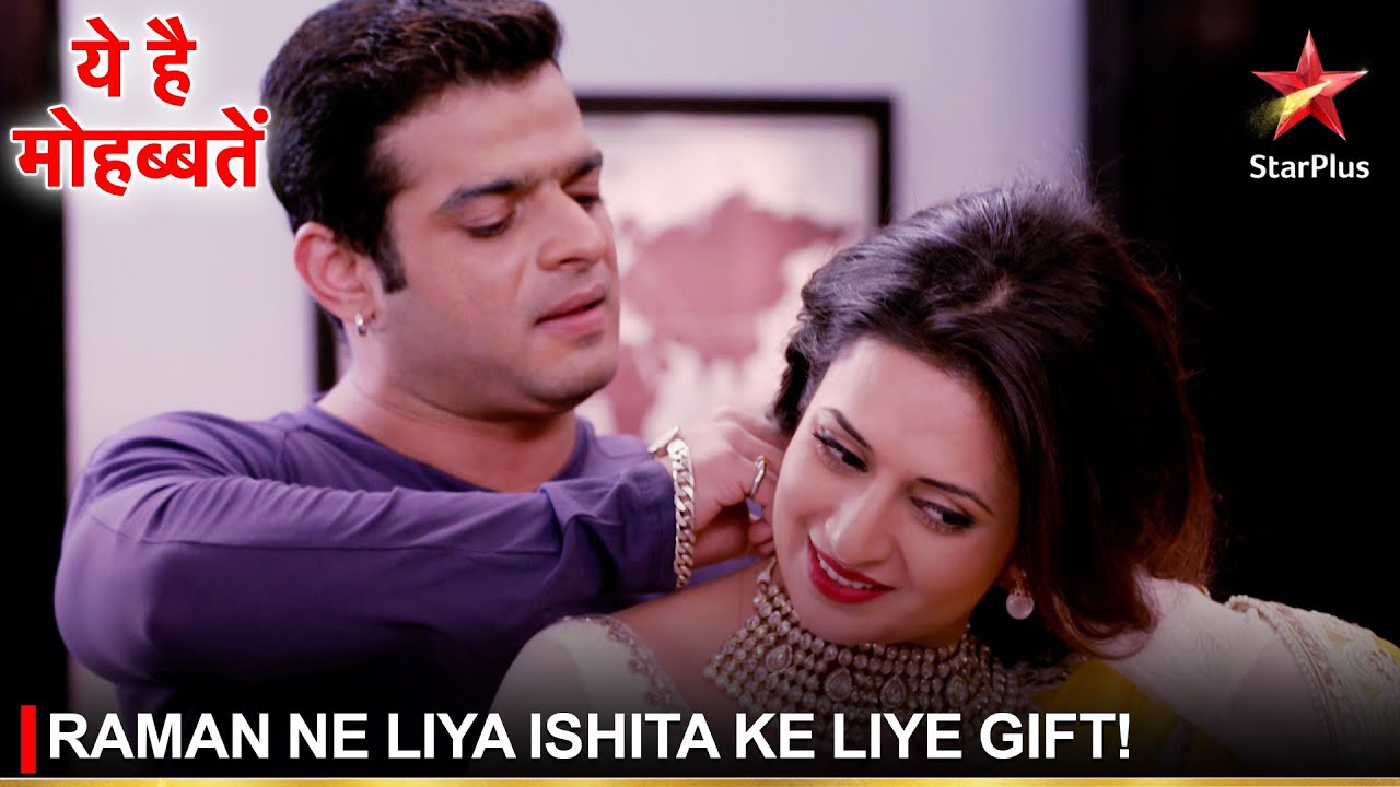 Ye Hai Mohabbatein | ये है मोहब्बतें | Raman ne liya Ishita ke liye gift!