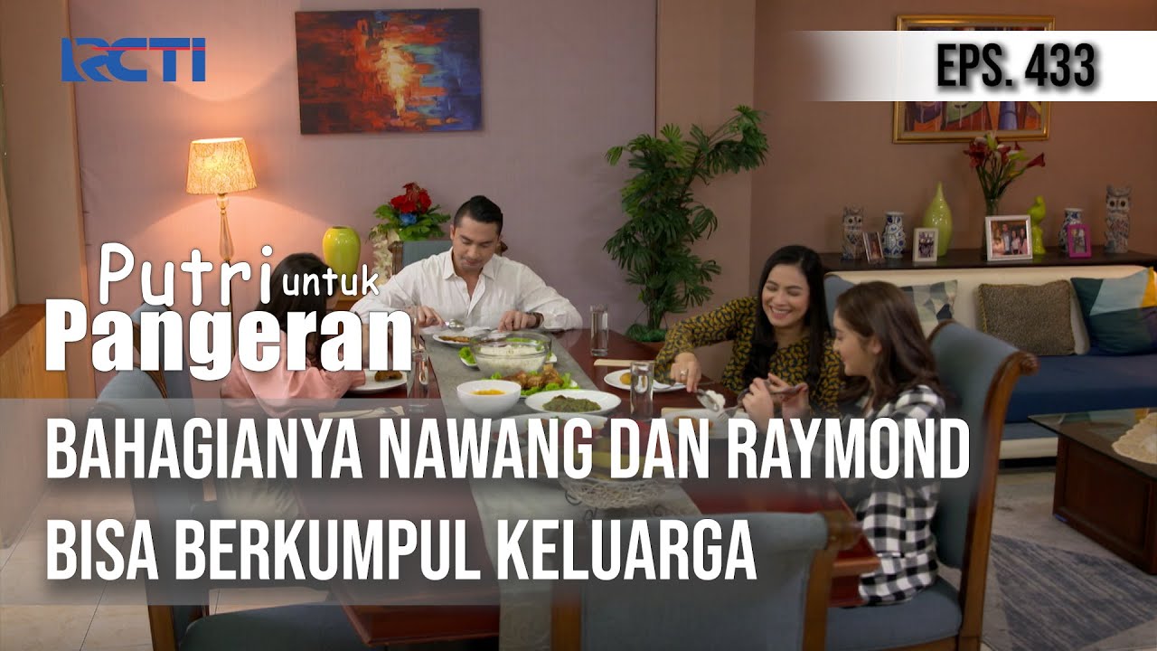 PUTRI UNTUK PANGERAN - Bahagianya Nawang dan Raymond Bisa Berkumpul Keluarga