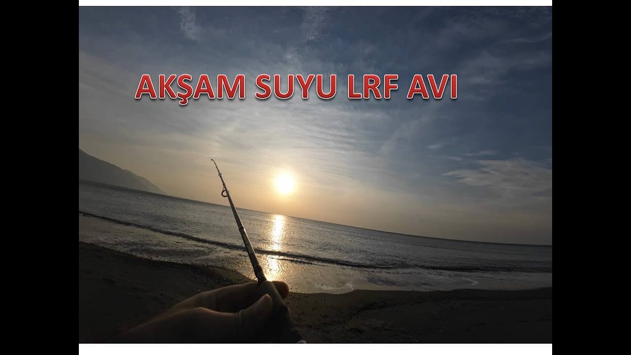 Akşam Suyu LRF avı