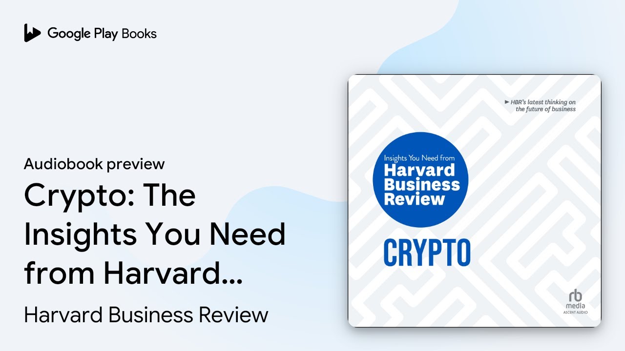 Crypto: The Insights You Need from Harvard&hellip; by Harvard Business Review &middot; Audiobook preview