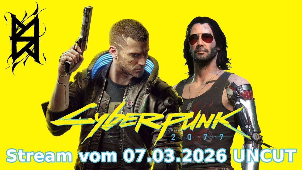 Cyberpunkt 2077 Stream vom 07.03.2026 UNCUT