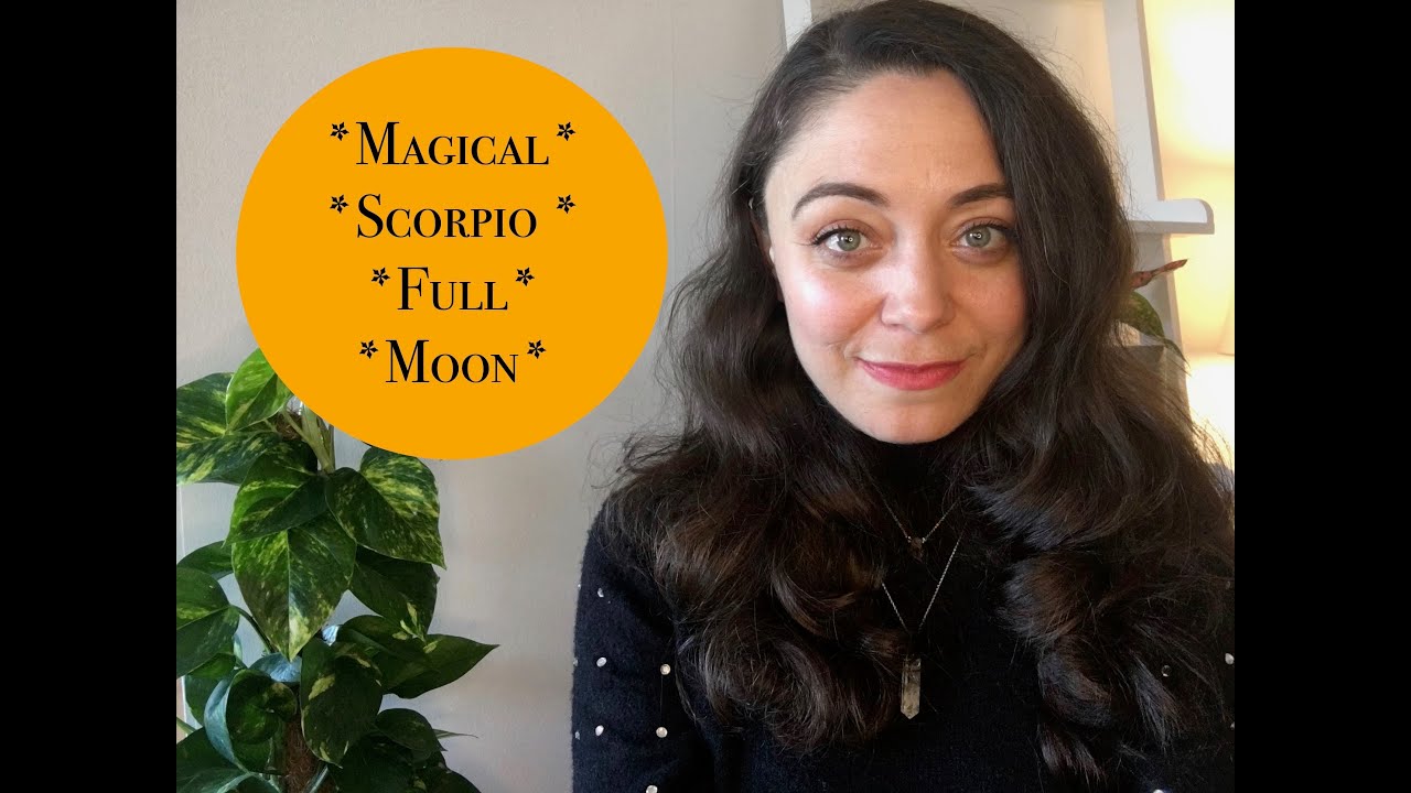 SCORPIO FULL MOON - The most honest moon of the year - Moon Magic