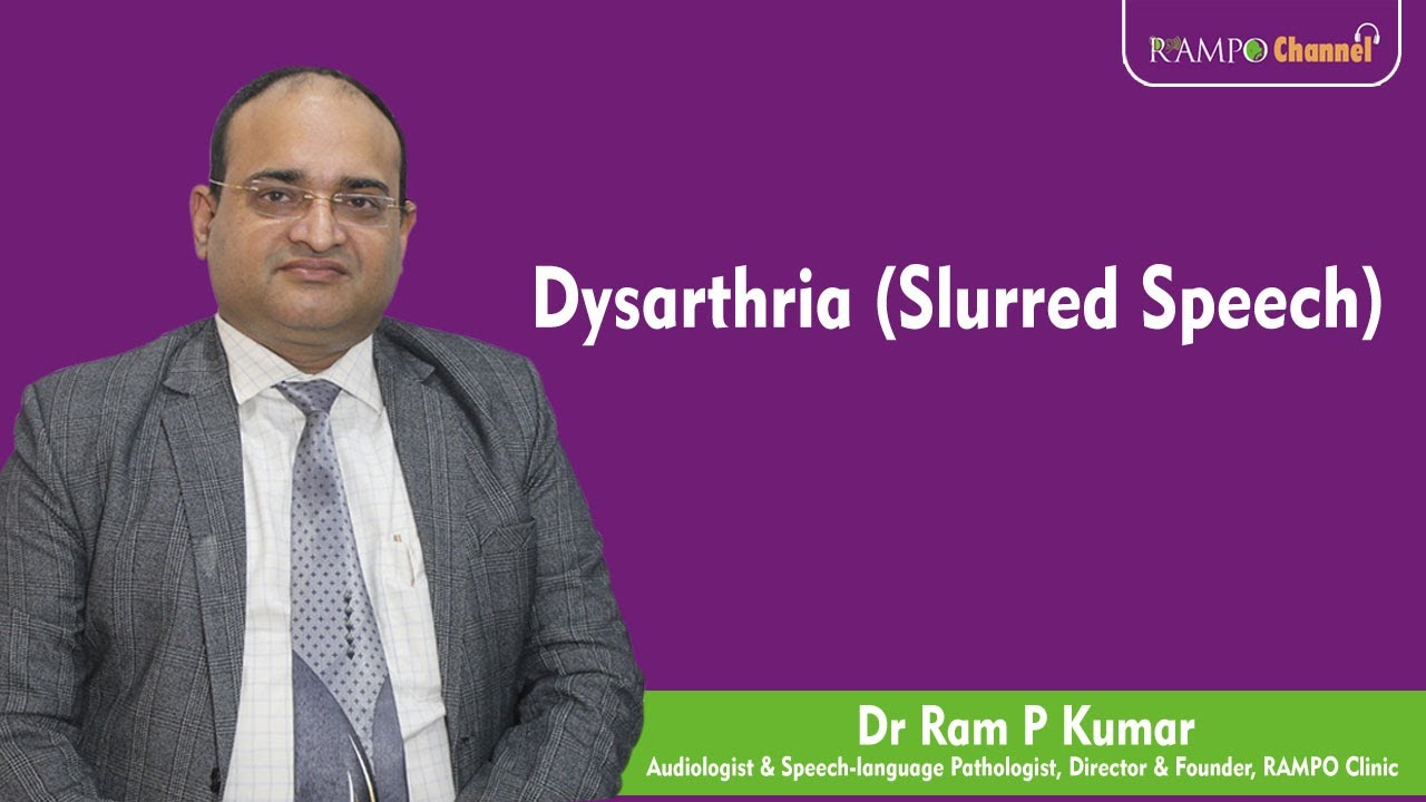 Dysarthria (Slurred Speech) | Dr Ram P Kumar