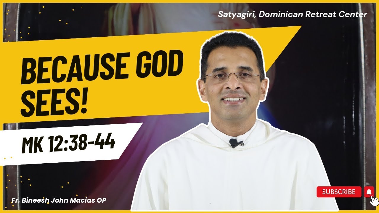 Because God sees! Mk 12:38-44 | Fr. Bineesh John Macias OP | 32nd Sunday |