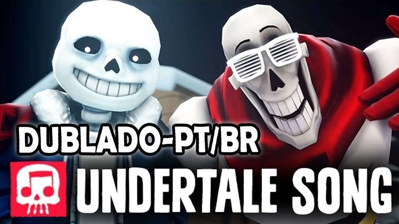 Sans and Papyrus Song - To The Bone - Dublado PT/BR (BranimeStudios)