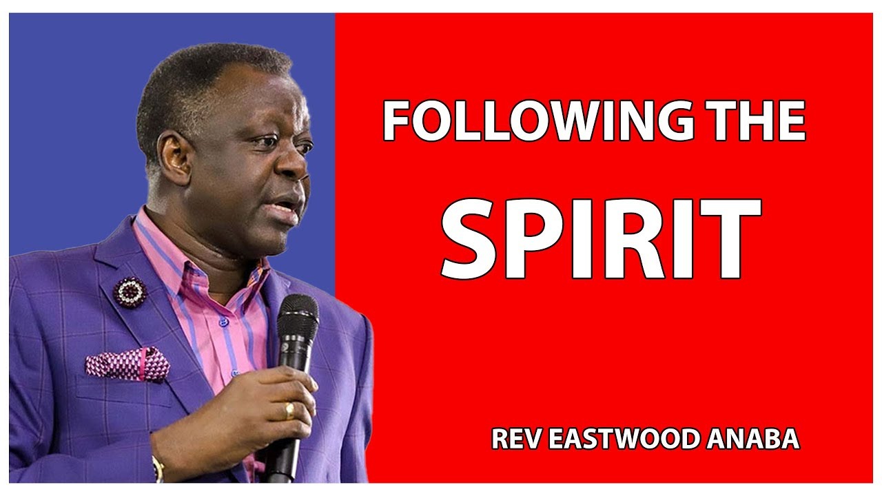 FOLLOWING THE SPIRIT - REV EASTWOOD ANABA