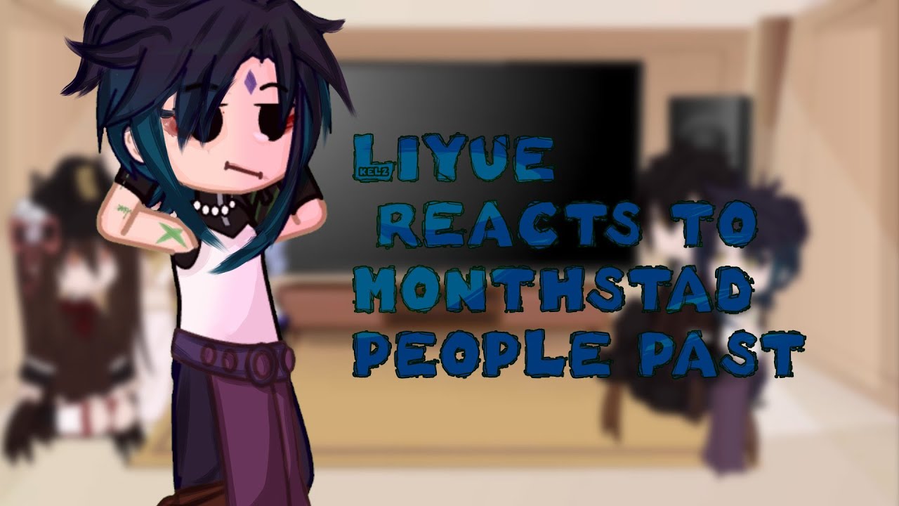 Liyue reacts to Mondstadt Characters Past||FT:GENSHIN IMPACT||