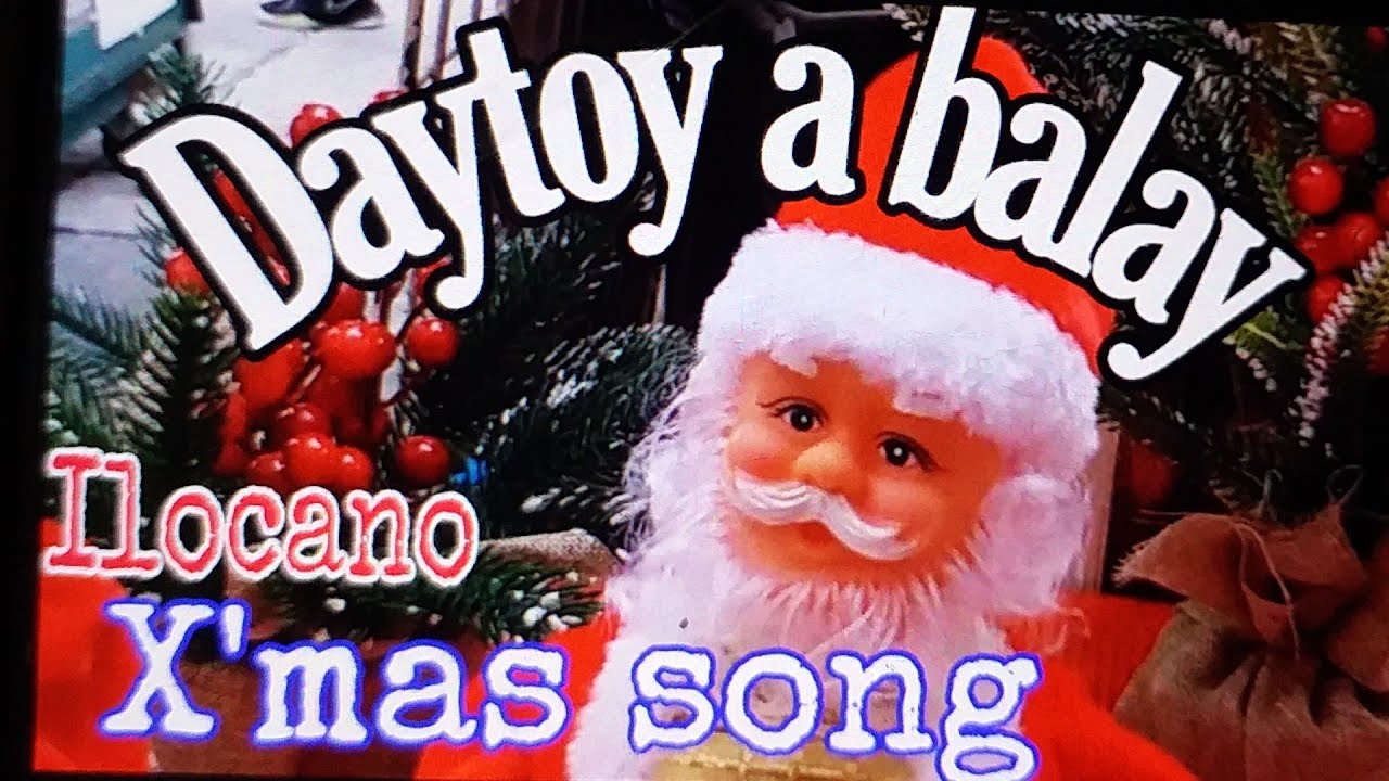 Daytoy a Balay/Ilocano xmas song