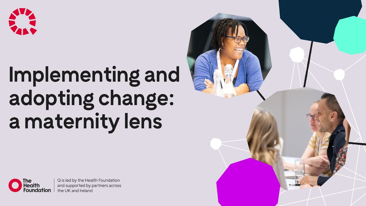 Implementing and adopting change: a maternity lens