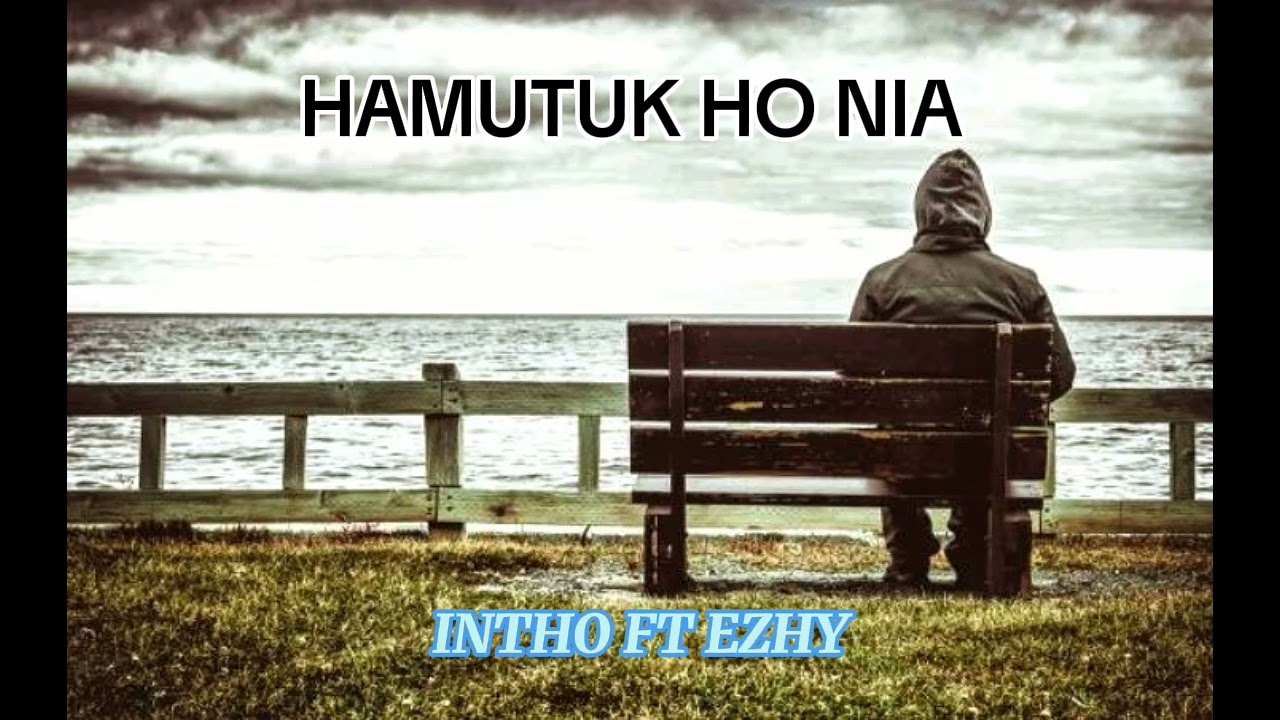 HAMUTUK HO NIA - Intho Ft Ezhy ( Official music)