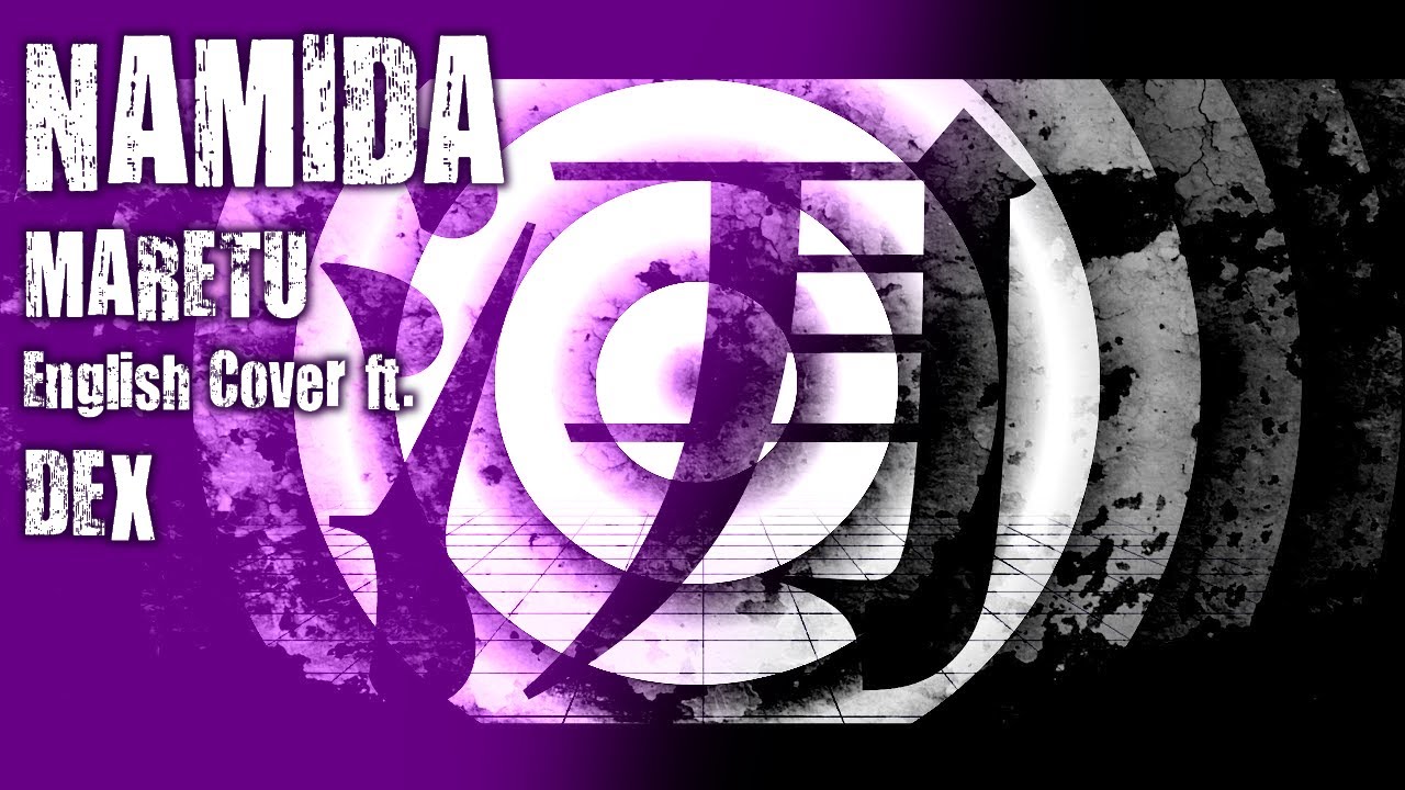 『DEX』 ナミダ / NAMIDA - MARETU 『English Cover』