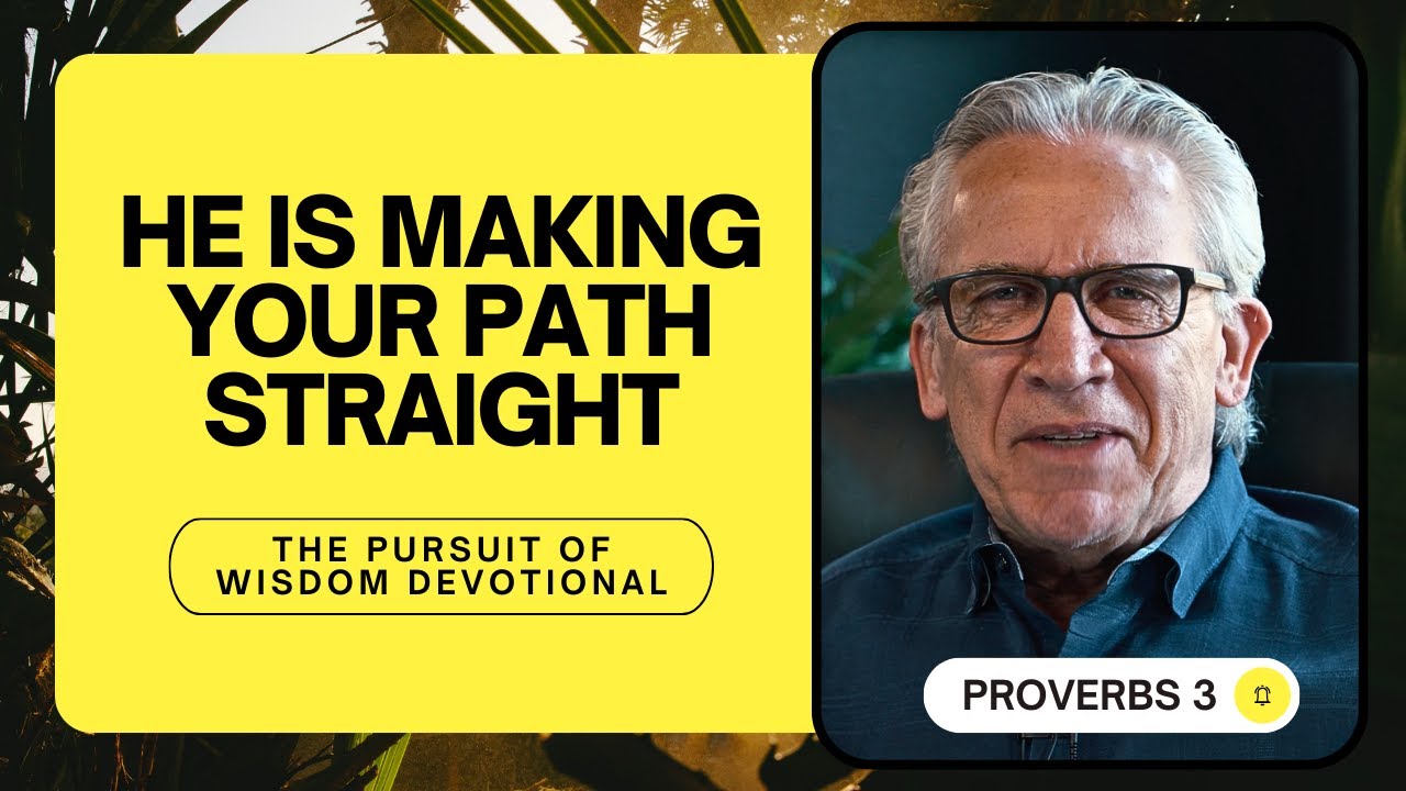 God Is Making Your Path Straight - Bill Johnson | The Pursuit of Wisdom Devotional, Proverbs 3
