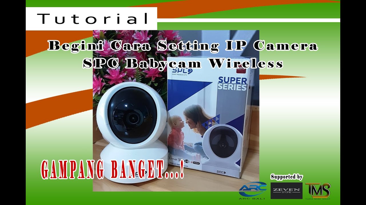 Begini Cara Setting IP Camera SPC Babycam Wireless