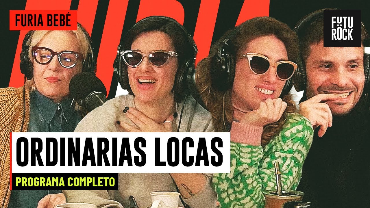 ORDINARIAS LOCAS | PROGRAMA COMPLETO de FURIA BEBÉ