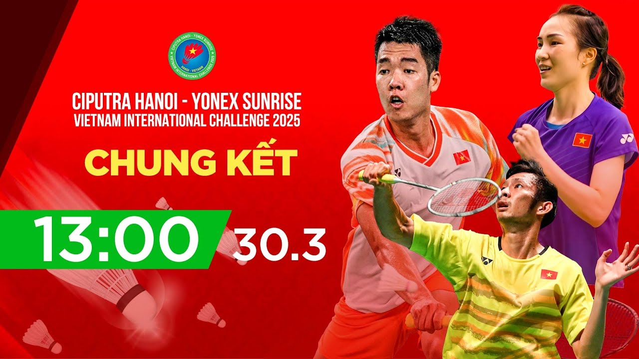 🔴Trực tiếp: CHUNG KẾT CẦU LÔNG CIPUTRA HANOI - YONEX SUNRISE Vietnam International Challenge 2025