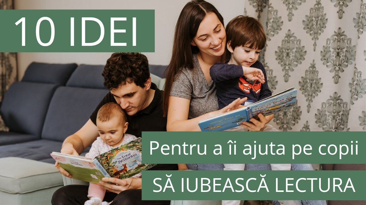 10 IDEI pentru a îi ajuta pe copii să iubească LECTURA | Cum să le citim mai mult copiilor