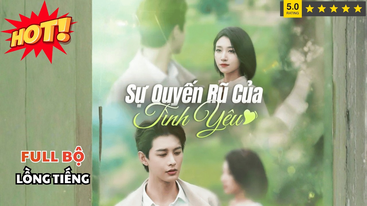 Sự Quyễn Rũ Của Tình Yêu | Cô Gái Vì Tìm Ra Sự Thật Về Gia Đình Đã Kết Hôn Với Tổng Tài Và Cái Kết