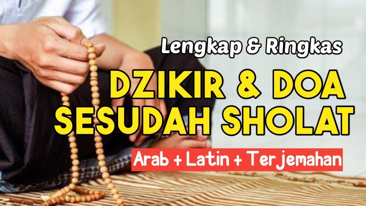 Terlengkap!! Panduan Dzikir dan Doa Sesudah Sholat Disertai Teks Arab, Latin, dan Arti