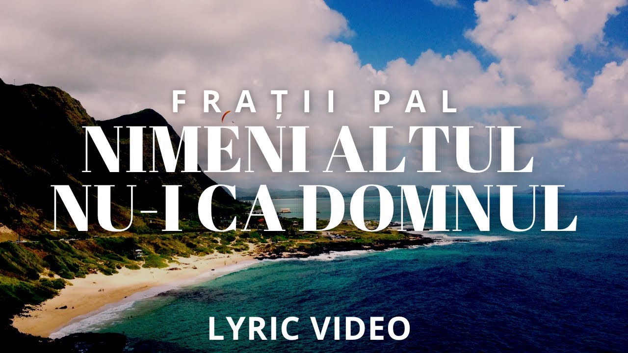 Nimeni altul nu-i ca Domnul - Frații Pal (Official Lyric Video)