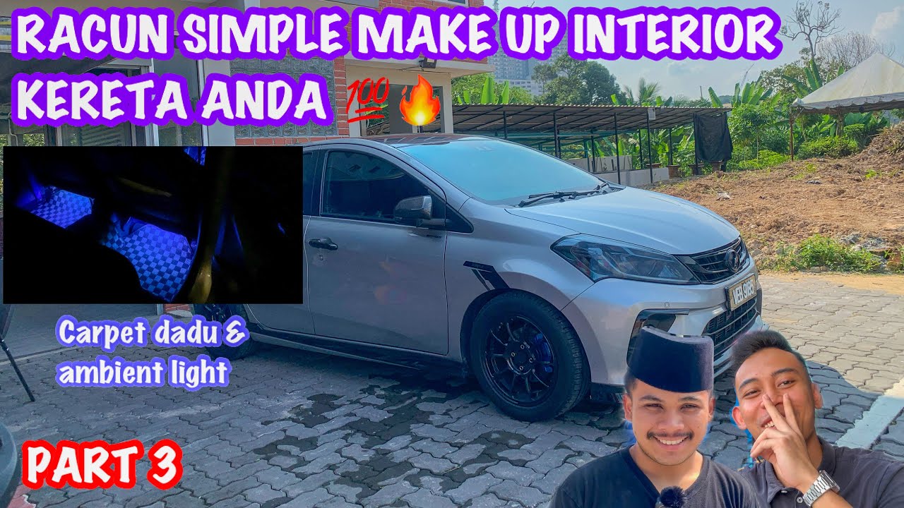 RACUN MAKEUP INTERIOR | CARPET DADU & AMBIENT LIGHT| CARA PASANG LAMPU KAKI | MYVI 1.5 ADVANCE