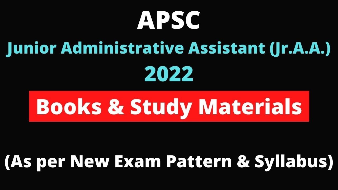 APSC Junior Administrative Assistant (Jr.A.A.): Books & Study Materials [2022]