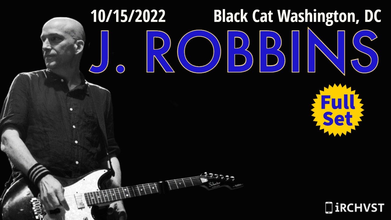 2022-10.15 J Robbins @ the Black Cat (Washington, DC) | [FULL SET]