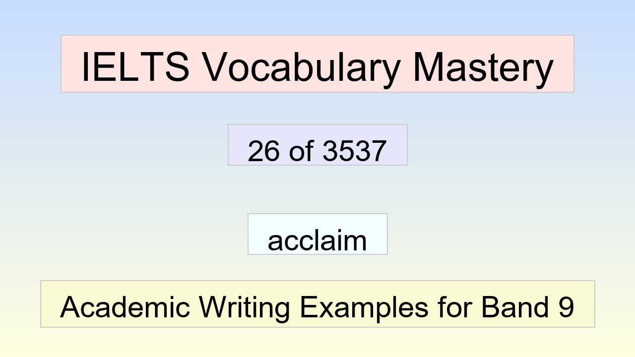 IELTS Vocabulary Mastery - 26 of 3537 - acclaim        | Academic Writing Examples for Band 9