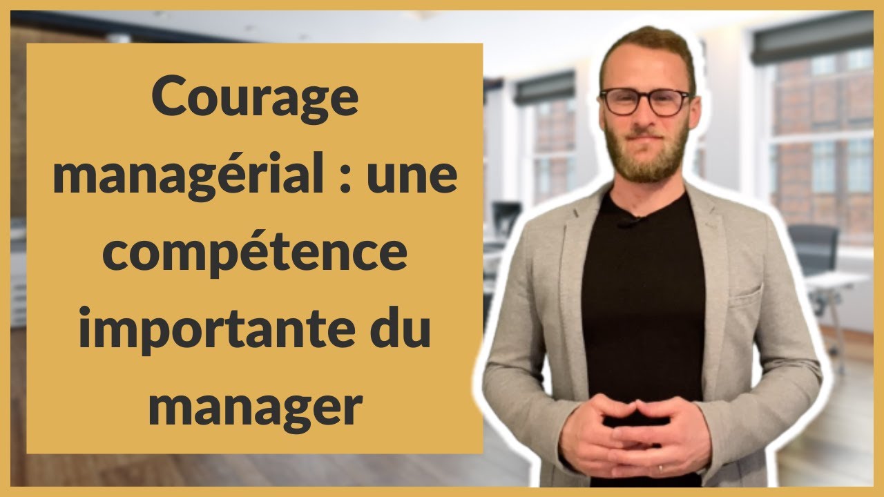 Courage managérial : une compétence importante du manager