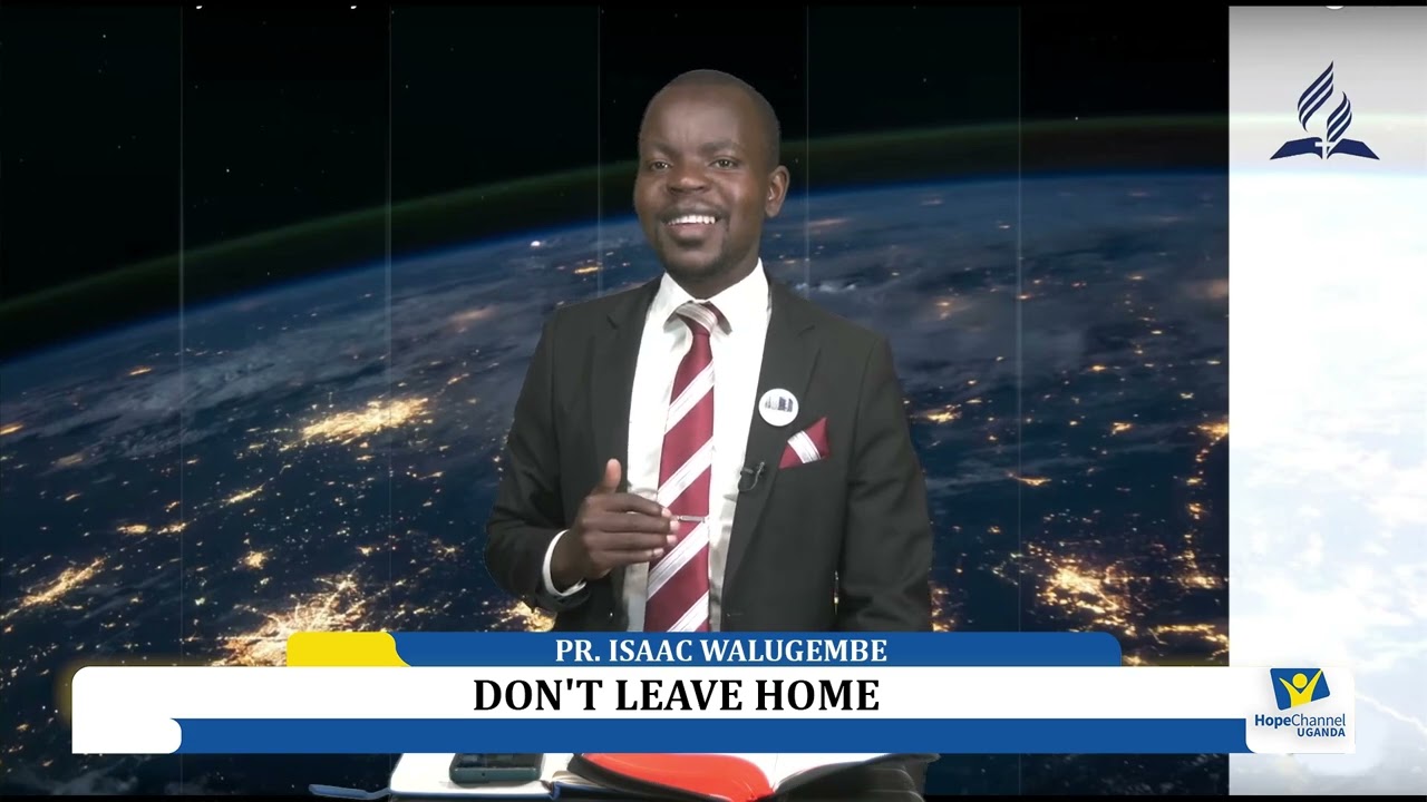 Don't leave home | PR. ISAAC WALUGEMBE
